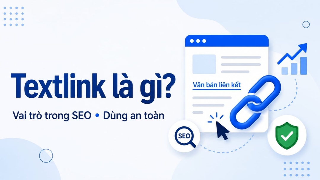 Textlink là gì? Cách hiểu đúng, vai trò trong SEO và cách dùng an toàn