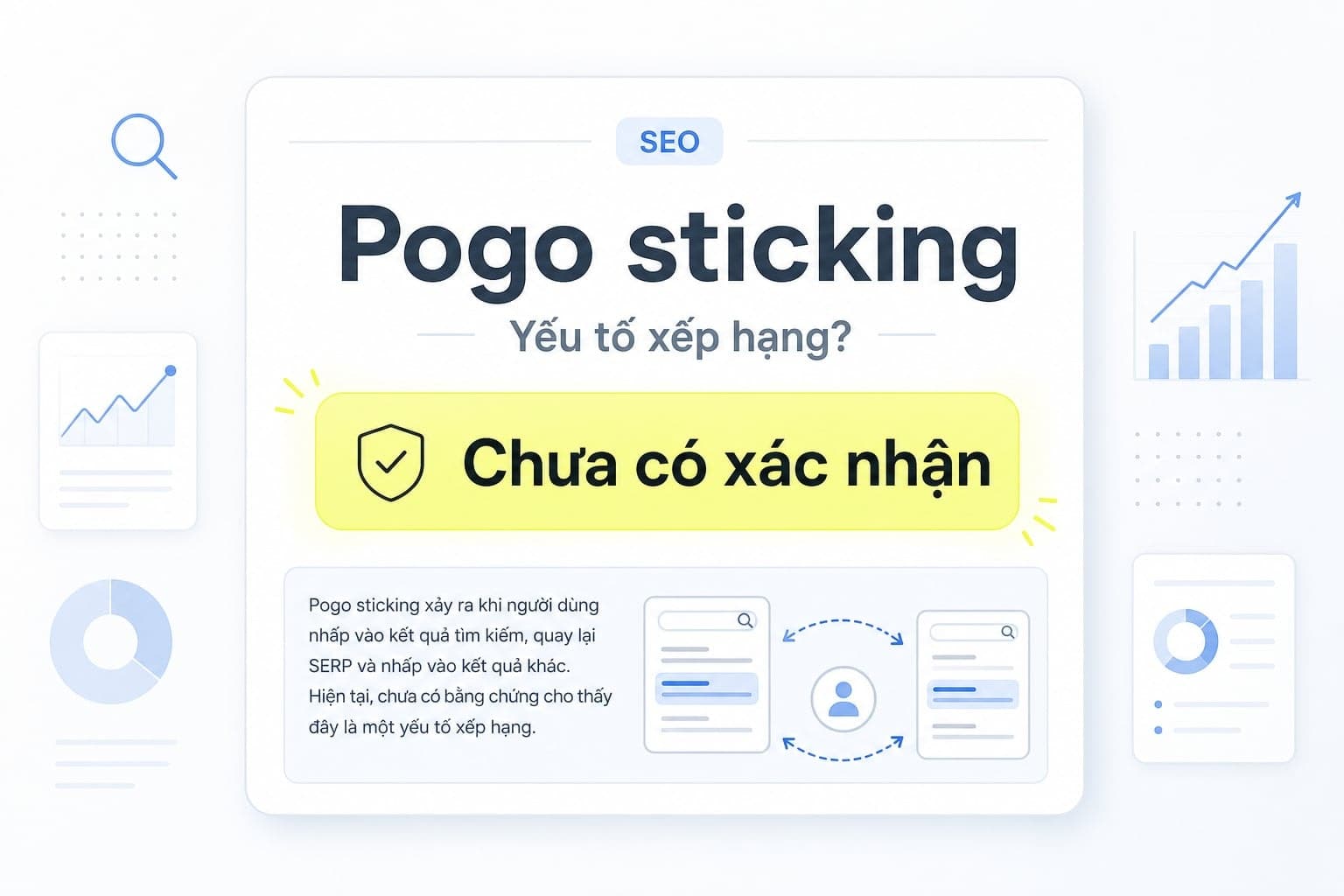 Hiện chưa có xác nhận rằng pogo sticking là một yếu tố xếp hạng trực tiếp của Google